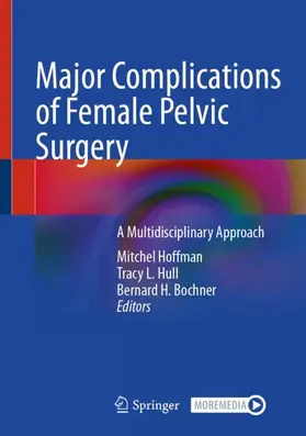 Hoffman / Bochner / Hull |  Major Complications of Female Pelvic Surgery | Buch |  Sack Fachmedien