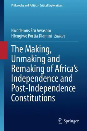 Dlamini / Awasom |  The Making, Unmaking and Remaking of Africa's Independence and Post-Independence Constitutions | Buch |  Sack Fachmedien
