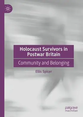 Spicer |  Holocaust Survivors in Postwar Britain | Buch |  Sack Fachmedien