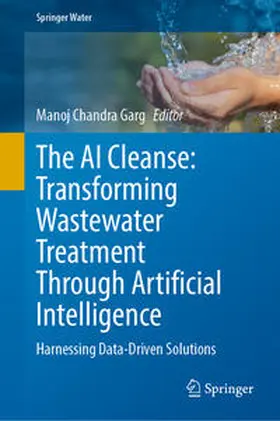 Garg | The AI Cleanse: Transforming Wastewater Treatment Through Artificial Intelligence | E-Book | sack.de