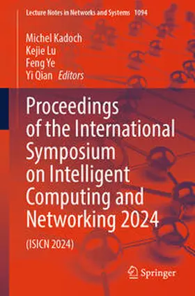 Kadoch / Lu / Ye | Proceedings of the International Symposium on Intelligent Computing and Networking 2024 | E-Book | sack.de