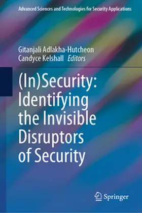 Adlakha-Hutcheon / Kelshall | (In)Security: Identifying the Invisible Disruptors of Security | E-Book | sack.de