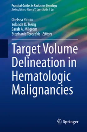 Pinnix / Tseng / Milgrom |  Target Volume Delineation in Hematologic Malignancies | Buch |  Sack Fachmedien