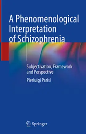 Parisi |  A Phenomenological Interpretation of Schizophrenia | eBook | Sack Fachmedien