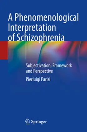 Parisi |  A Phenomenological Interpretation of Schizophrenia | Buch |  Sack Fachmedien