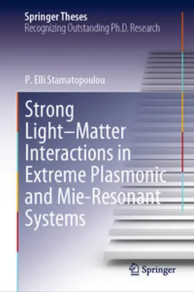 Stamatopoulou | Strong Light–Matter Interactions in Extreme Plasmonic and Mie-Resonant Systems | E-Book | sack.de