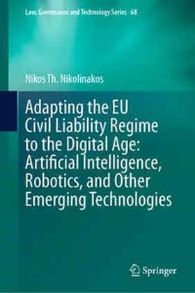 Nikolinakos | Adapting the EU Civil Liability Regime to the Digital Age: Artificial Intelligence, Robotics, and Other Emerging Technologies | E-Book | sack.de
