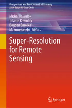 Kawulok / Smolka / Celebi |  Super-Resolution for Remote Sensing | eBook | Sack Fachmedien