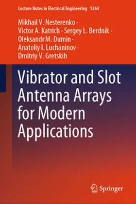 Nesterenko / Katrich / Berdnik |  Vibrator and Slot Antenna Arrays for Modern Applications | eBook | Sack Fachmedien