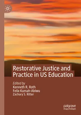 Roth / Kumah-Abiwu / Ritter |  Restorative Justice and Practice in US Education | eBook | Sack Fachmedien
