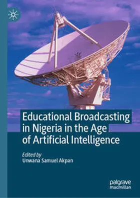 Akpan |  Educational Broadcasting in Nigeria in the Age of Artificial Intelligence | eBook | Sack Fachmedien