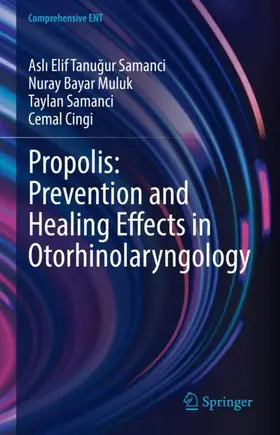 Tanugur Samanci / Tanugur Samanci / Cingi |  Propolis: Prevention and Healing Effects in Otorhinolaryngology | Buch |  Sack Fachmedien