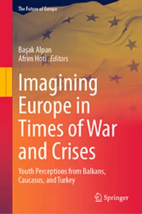 Alpan / Hoti |  Imagining Europe in Times of War and Crises | eBook | Sack Fachmedien