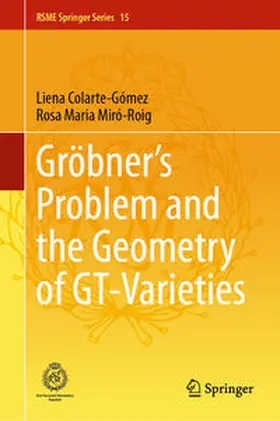 Colarte-Gómez / Miró-Roig | Gröbner's Problem and the Geometry of GT-Varieties | E-Book | sack.de
