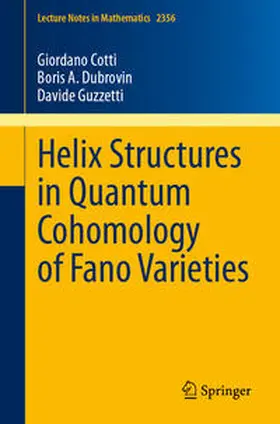 Cotti / Dubrovin / Guzzetti | Helix Structures in Quantum Cohomology of Fano Varieties | E-Book | sack.de