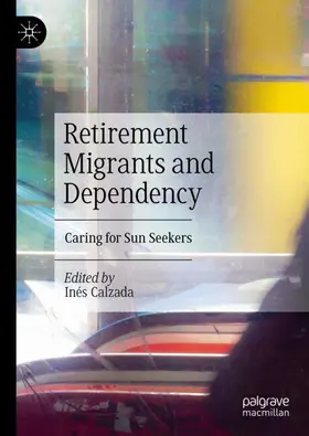 Calzada |  Retirement Migrants and Dependency | Buch |  Sack Fachmedien