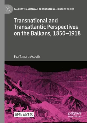 Asboth |  Transnational and Transatlantic Perspectives on the Balkans, 1850-1918 | Buch |  Sack Fachmedien