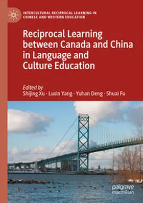 Xu / Yang / Deng |  Reciprocal Learning between Canada and China in Language and Culture Education | eBook | Sack Fachmedien