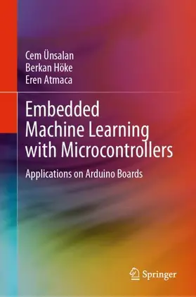 Ünsalan / Höke / Atmaca |  Embedded Machine Learning with Microcontrollers | Buch |  Sack Fachmedien