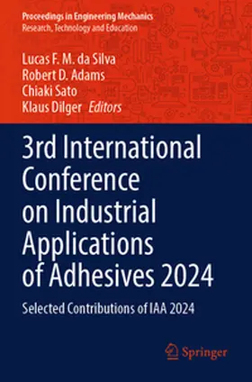 da Silva / Adams / Sato |  3rd International Conference on Industrial Applications of Adhesives 2024 | Buch |  Sack Fachmedien