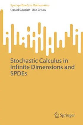 Goodair / Crisan |  Stochastic Calculus in Infinite Dimensions and SPDEs | eBook | Sack Fachmedien
