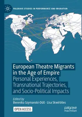 Skwirblies / Szymanski-Düll |  European Theatre Migrants in the Age of Empire | Buch |  Sack Fachmedien