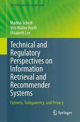 Schedl / Lex / Anelli |  Technical and Regulatory Perspectives on Information Retrieval and Recommender Systems | Buch |  Sack Fachmedien