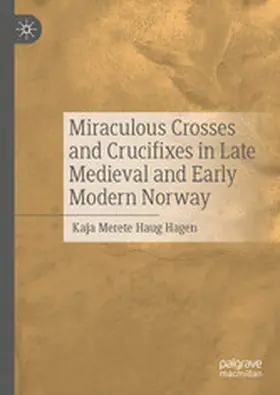Hagen |  Miraculous Crosses and Crucifixes in Late Medieval and Early Modern Norway | eBook | Sack Fachmedien