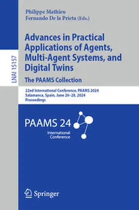 Mathieu / De la Prieta |  Advances in Practical Applications of Agents, Multi-Agent Systems, and Digital Twins: The PAAMS Collection | eBook | Sack Fachmedien