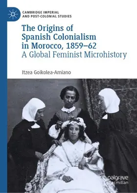 Goikolea-Amiano |  The Origins of Spanish Colonialism in Morocco, 1859-62 | Buch |  Sack Fachmedien