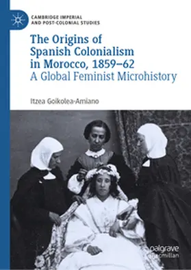 Goikolea-Amiano | The Origins of Spanish Colonialism in Morocco, 1859-62 | E-Book | sack.de