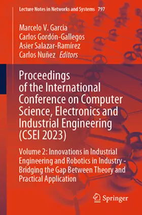 Garcia / Nuñez / Gordón-Gallegos |  Proceedings of the International Conference on Computer Science, Electronics and Industrial Engineering (CSEI 2023) | Buch |  Sack Fachmedien