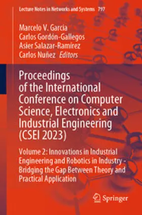 Garcia / Gordón-Gallegos / Salazar-Ramírez | Proceedings of the International Conference on Computer Science, Electronics and Industrial Engineering (CSEI 2023) | E-Book | sack.de