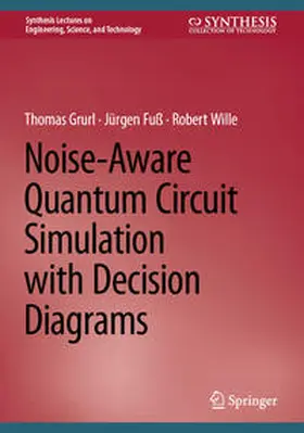 Grurl / Fuß / Wille |  Noise-Aware Quantum Circuit Simulation with Decision Diagrams | eBook | Sack Fachmedien