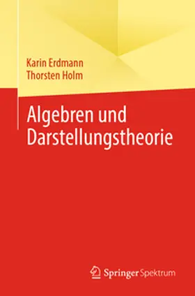 Erdmann / Holm |  Algebren und Darstellungstheorie | eBook | Sack Fachmedien
