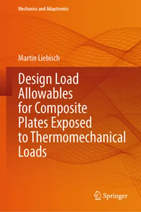 Liebisch |  Design Load Allowables for Composite Plates Exposed to Thermomechanical Loads | eBook | Sack Fachmedien
