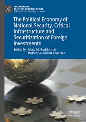 Andersen / Godzimirski |  The Political Economy of National Security, Critical Infrastructure and Securitization of Foreign Investments | Buch |  Sack Fachmedien