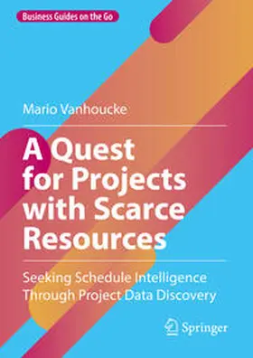 Vanhoucke |  A Quest for Projects with Scarce Resources | Buch |  Sack Fachmedien