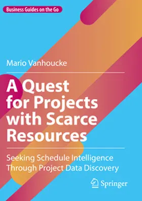 Vanhoucke |  A Quest for Projects with Scarce Resources | Buch |  Sack Fachmedien