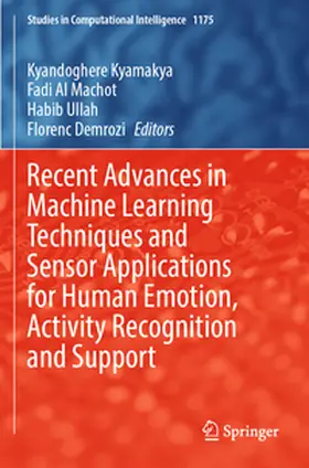 Kyamakya / Al Machot / Ullah |  Recent Advances in Machine Learning Techniques and Sensor Applications for Human Emotion, Activity Recognition and Support | Buch |  Sack Fachmedien