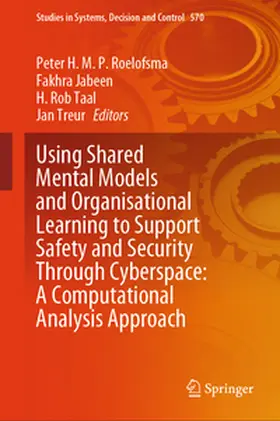 Roelofsma / Jabeen / Taal | Using Shared Mental Models and Organisational Learning to Support Safety and Security Through Cyberspace: A Computational Analysis Approach | E-Book | sack.de