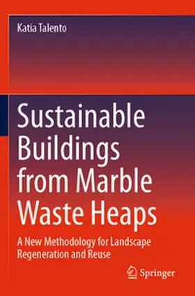 Talento | Sustainable Buildings from Marble Waste Heaps | Buch | 978-3-031-72148-9 | www2.sack.de