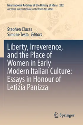 Clucas / Testa |  Liberty, Irreverence, and the Place of Women in Early Modern Italian Culture: Essays in Honour of Letizia Panizza | Buch |  Sack Fachmedien