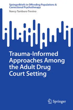 Tamburo-Trevino |  Trauma-Informed Approaches Among the Adult Drug Court Setting | Buch |  Sack Fachmedien