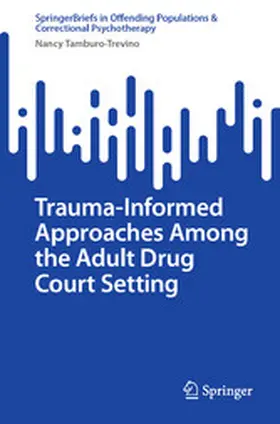 Tamburo-Trevino |  Trauma-Informed Approaches Among the Adult Drug Court Setting | eBook | Sack Fachmedien