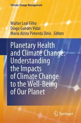 Filho / Dinis / Vidal |  Planetary Health and Climate Change: Understanding the Impacts of Climate Change to the Well-Being of Our Planet | Buch |  Sack Fachmedien