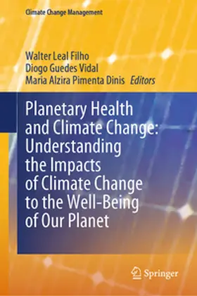 Filho / Vidal / Dinis |  Planetary Health and Climate Change: Understanding the Impacts of Climate Change to the Well-Being of Our Planet | eBook | Sack Fachmedien