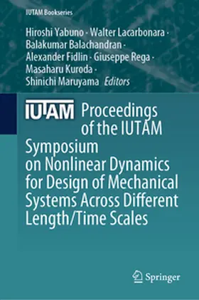 Yabuno / Lacarbonara / Balachandran |  Proceedings of the IUTAM Symposium on Nonlinear Dynamics for Design of Mechanical Systems Across Different Length/Time Scales | eBook | Sack Fachmedien