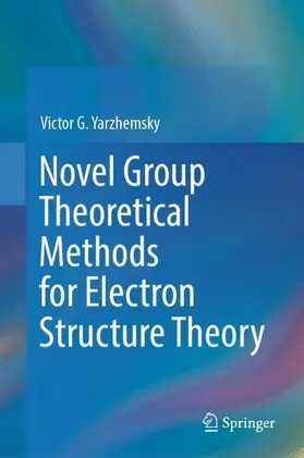 Yarzhemsky |  Novel Group Theoretical Methods for Electron Structure Theory | Buch |  Sack Fachmedien