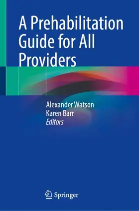 Barr / Watson |  A Prehabilitation Guide for All Providers | Buch |  Sack Fachmedien